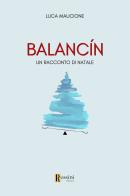 Balancin. Un racconto di Natale di Luca Maucione edito da Rossini Editore