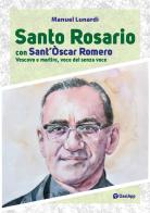 Santo rosario con sant'Oscar Romero. Vescovo e martire, voce dei senza voce di Manuel Lunardi edito da OasiApp La Pietra d'Angolo