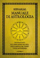 Manuale di astrologia. Un trattato sul linguaggio dei cieli, sulla misura del tempo e sull'astrologia di Sepharial edito da Ambrosia