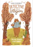 Chi ha rubato l'autunno? Detective delle stagioni di Sara Fandrey edito da Mondadori