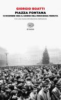 Piazza Fontana. 12 dicembre 1969: il giorno dell'innocenza perduta di Giorgio Boatti edito da Einaudi