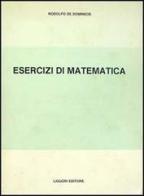 Esercizi di matematica di Rodolfo De Dominicis edito da Liguori
