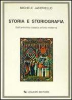 Storia e storiografia. Dall'antichità classica all'età moderna di Michele Jacoviello edito da Liguori