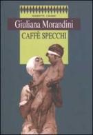 Caffè specchi di Giuliana Morandini edito da Marietti