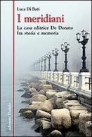 I meridiani. La casa editrice De Donato fra storia e memoria di Luca Di Bari edito da edizioni Dedalo