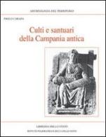 Culti e santuari della Campania antica di Paolo Carafa edito da Ist. Poligrafico dello Stato