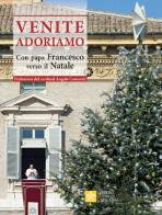 Venite Adoriamo. Con Papa Francesco verso il Natale edito da Libreria Editrice Vaticana