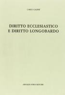 Diritto ecclesiastico e diritto longobardo (rist. anast. 1888) di Carlo Calisse edito da Forni
