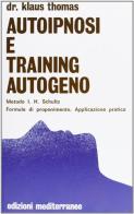 Autoipnosi e training autogeno di Klaus Thomas edito da Edizioni Mediterranee