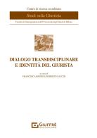 Dialogo transdisciplinare e identità del giurista edito da Giuffrè