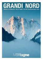 Grandi Nord. Viaggio fotografico tra le pareti più spettacolari delle Alpi. Ediz. illustrata edito da Editoriale Domus