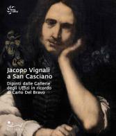 Jacopo Vignali a San Casciano. Dipinti dalle Gallerie degli Uffizi in ricordo di Carlo Del Bravo edito da Sillabe