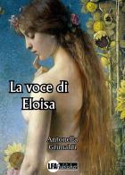 La voce di Eloisa di Antonella Grimaldi edito da LFA Publisher