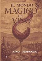 Il mondo magico del vino di Nino Modugno edito da Futura Libri