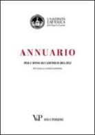 Annuario per l'anno accademico 2011-2012. 91° dalla fondazione edito da Vita e Pensiero