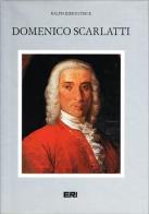 Domenico Scarlatti. Ediz. illustrata di Ralph Kirkpatrick edito da Rai Libri
