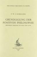Grundlegung der positiven Philosophie. Münchener Vorlesung ws 1832-33 und ss 1833 di Friedrich W. Schelling edito da Ugo Mursia Editore