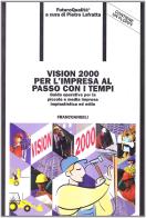 Vision 2000 per l'impresa al passo con i tempi. Guida operativa per la piccola e media impresa impiantistica ed edile. Con floppy disk edito da Franco Angeli
