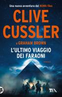 L'ultimo viaggio dei faraoni di Clive Cussler, Graham Brown edito da TEA