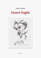 Essere Fragile di Giulio Locatelli edito da Libritalia.net