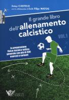 Il grande libro dell'allenamento calcistico vol.1 di Jorge Castelo, Luis Filipe Matos edito da Calzetti Mariucci