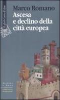 Ascesa e declino della città europea di Marco Romano edito da Raffaello Cortina Editore