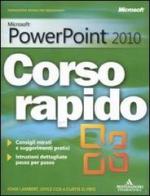 Microsoft PowerPoint 2010. Corso rapido di Joan Lambert, Joyce Cox, Curtis Frye edito da Mondadori Informatica