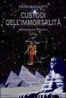 Custodi dell'immortalità di Piero Magaletti edito da BastogiLibri