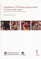 Catalunya i l'Europa septentrional a l'entorn de 1400. Circulació de mestres, obres i models artístics edito da Viella