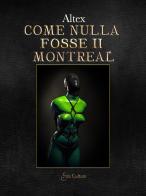 Montreal . Come nulla fosse. Una storia d'amore e di latex vol.2 di Altex edito da Eroscultura.com