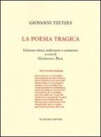 La poesia tragica. Testo greco a fronte. Ediz. critica di Giovanni Tzetzes edito da D'Auria M.