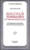 Niccolò Tommaseo e il «Giornale della Caterina». Un'immagine d'infanzia nell'Ottocento italiano di Flavia Bacchetti edito da Le Lettere