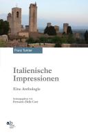 Italienische impressionen. Eine anthologie di Franz Tumler edito da Alphabeta