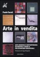 Arte in vendita. Arte moderna e contemporanea occidentale: guida al collezionismo consapevole di Paolo Turati edito da Ananke