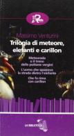 Trilogia di meteore, elefanti e carillon di Massimo Venturini edito da Robin