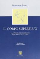 Il corpo superfluo. La natura e l'Occidente: una linea di lettura di Francesco Iengo edito da Edizioni dell'Orso