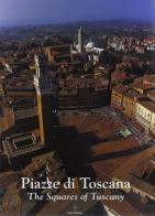 Piazze di Toscana. Ediz. illustrata di Alessandro Naldi edito da Arsenale