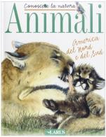 Animali. America del Nord e del Sud edito da Larus