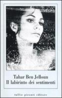 Il labirinto dei sentimenti di Tahar Ben Jelloun edito da Tullio Pironti