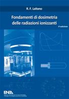 Fondamenti di dosimetria delle radiazioni ionizzanti di Raffaele F. Laitano edito da Enea