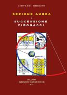 Sezione aurea e successione di Fibonacci di Giovanni Crocini edito da Youcanprint