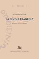 La divina tragedia di Henry Wadsworth Longfellow edito da Storia e Letteratura