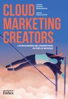 Cloud Marketing Creators. L'evoluzione del marketing oltre le nuvole di Simone Ranucci Brandimarte, Sergio Spaccavento edito da BFC Books