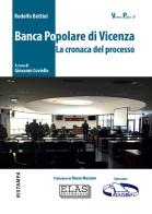 Banca Popolare di Vicenza. La cronaca del processo. Con QR Code di Rodolfo Bettiol edito da Elas Editoriale laltra stampa