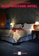 Blue Raccoon Hotel di Mirko Vercelli edito da Undici