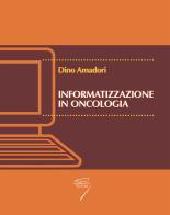 Informatizzazione in oncologia. Con CD-ROM edito da Poletto Editore