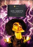 Six shots. Sei racconti del weird west di Alfredo Mogavero edito da Edizioni XII
