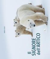 Il signore dell'Artico. Ediz. illustrata di Marco Urso edito da Daniele Marson