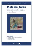 Melodic tales. Ultimate play-along fo sax, trumpet, guitar, piano and bass. Con File audio per il download di Emiliano De Luca edito da Wakepress