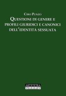 Questioni di genere e profili giuridici e canonici dell'identità sessuata di Ciro Punzo edito da Artetetra Edizioni